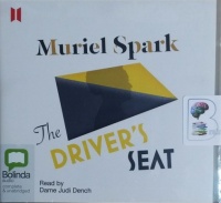 The Driver's Seat written by Muriel Spark performed by Dame Judi Dench on CD (Unabridged)